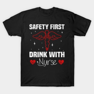 Safety first Drink with Nurse, Nurse Funny T-Shirt